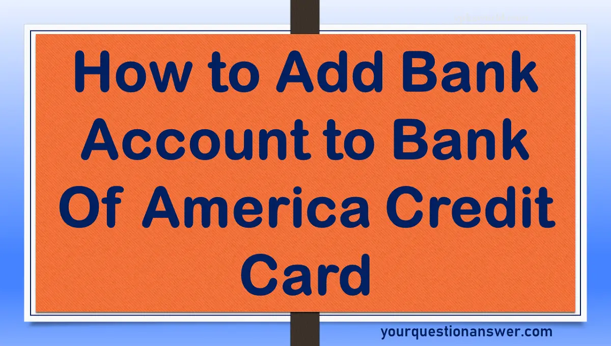 add bank account, bank of america, credit card,