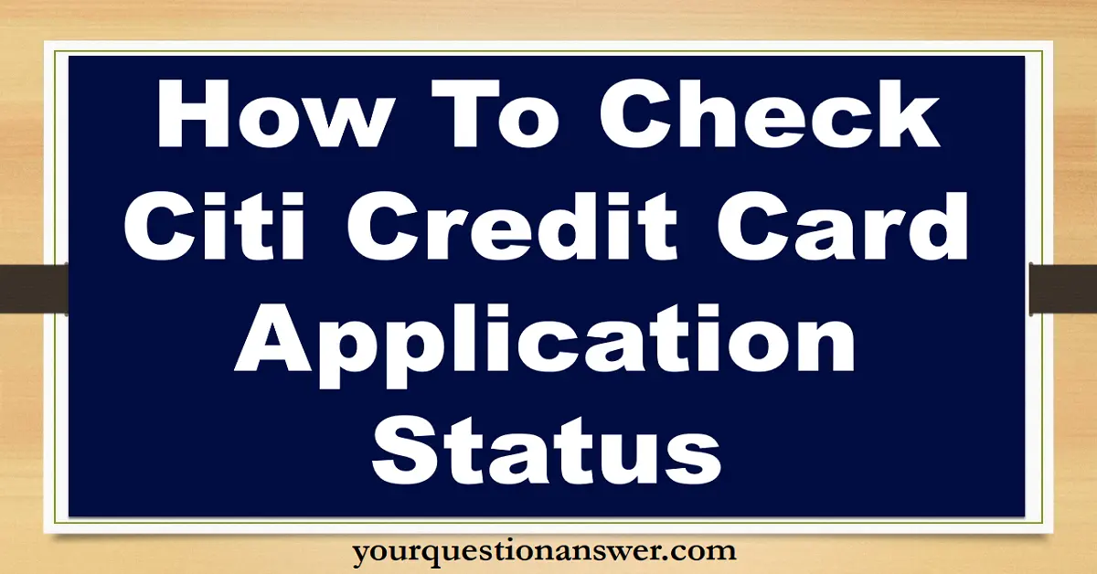 citi credit card application status,