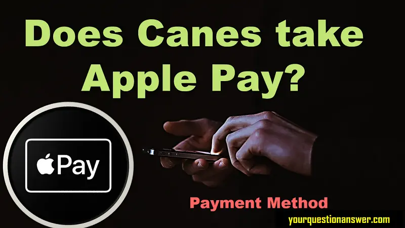 Does Canes take Apple Pay